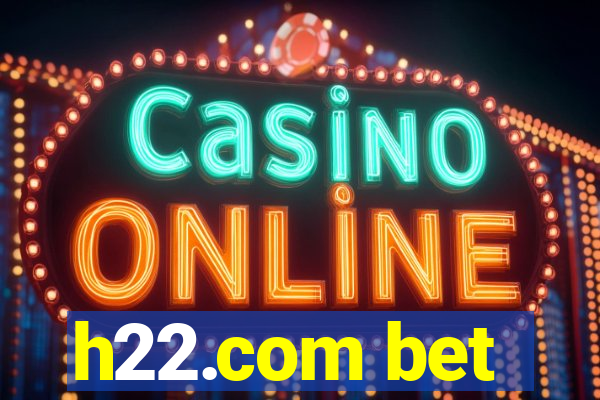 h22.com bet